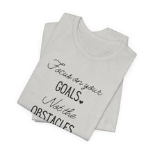 Load image into Gallery viewer, Focus on your Goals. Not the Obstacles