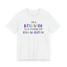 Load image into Gallery viewer, All Behavior is a Form of Communication