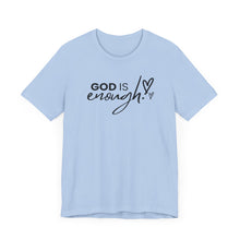 Load image into Gallery viewer, God is Enough!