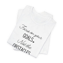 Load image into Gallery viewer, Focus on your Goals. Not the Obstacles