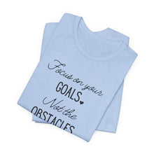 Load image into Gallery viewer, Focus on your Goals. Not the Obstacles