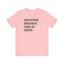 Load image into Gallery viewer, Being Different Should Not Be Feared, But Accepted