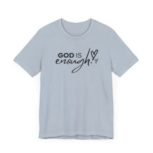 Load image into Gallery viewer, God is Enough!