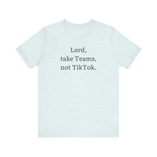 Load image into Gallery viewer, Take Teams, not TikTok