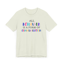 Load image into Gallery viewer, All Behavior is a Form of Communication