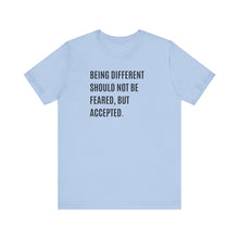 Load image into Gallery viewer, Being Different Should Not Be Feared, But Accepted