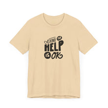 Load image into Gallery viewer, Asking For Help Is OK