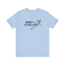 Load image into Gallery viewer, God is Enough!