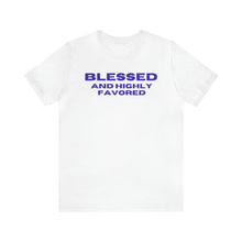 Load image into Gallery viewer, Blessed and Highly Favored