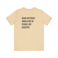 Load image into Gallery viewer, Being Different Should Not Be Feared, But Accepted