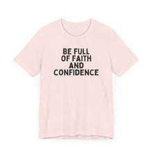 Load image into Gallery viewer, Be Full of Faith & Confidence