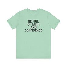 Load image into Gallery viewer, Be Full of Faith & Confidence