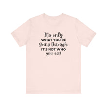 Load image into Gallery viewer, ...It's Not Who You Are!