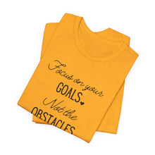 Load image into Gallery viewer, Focus on your Goals. Not the Obstacles