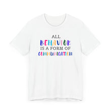 Load image into Gallery viewer, All Behavior is a Form of Communication