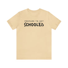 Load image into Gallery viewer, Prepare to get Schooled