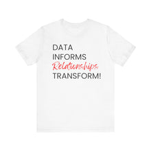 Load image into Gallery viewer, Data Informs... Relationships Transform!