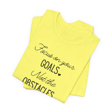 Load image into Gallery viewer, Focus on your Goals. Not the Obstacles