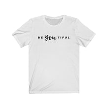 Load image into Gallery viewer, BE Y O U TIFUL