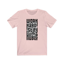 Load image into Gallery viewer, Work Hard! Stay Humble