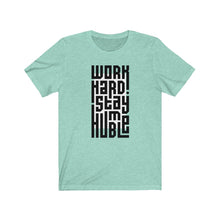 Load image into Gallery viewer, Work Hard! Stay Humble