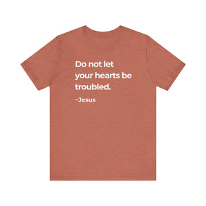 Do Not Let Your Hearts Be Troubled