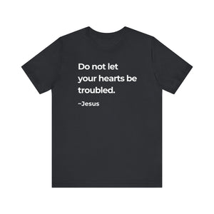 Do Not Let Your Hearts Be Troubled