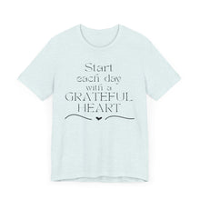Load image into Gallery viewer, Start Each Day With a Grateful Heart
