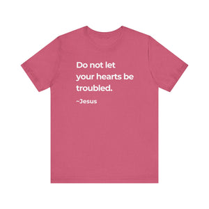 Do Not Let Your Hearts Be Troubled