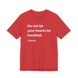 Do Not Let Your Hearts Be Troubled