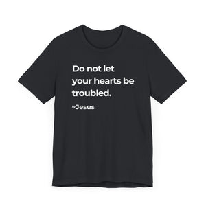 Do Not Let Your Hearts Be Troubled