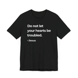 Do Not Let Your Hearts Be Troubled