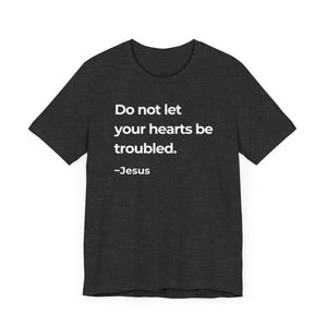 Do Not Let Your Hearts Be Troubled