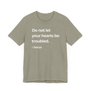 Do Not Let Your Hearts Be Troubled