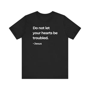 Do Not Let Your Hearts Be Troubled